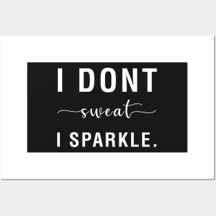 I Don't Sweat I Sparkle Posters and Art